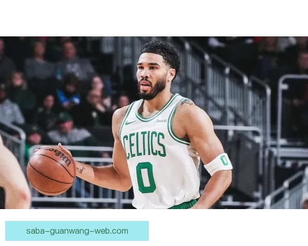 塔图姆复出后火力全开三节狂砍23分11板9助3断球队11胜2负展现统治力